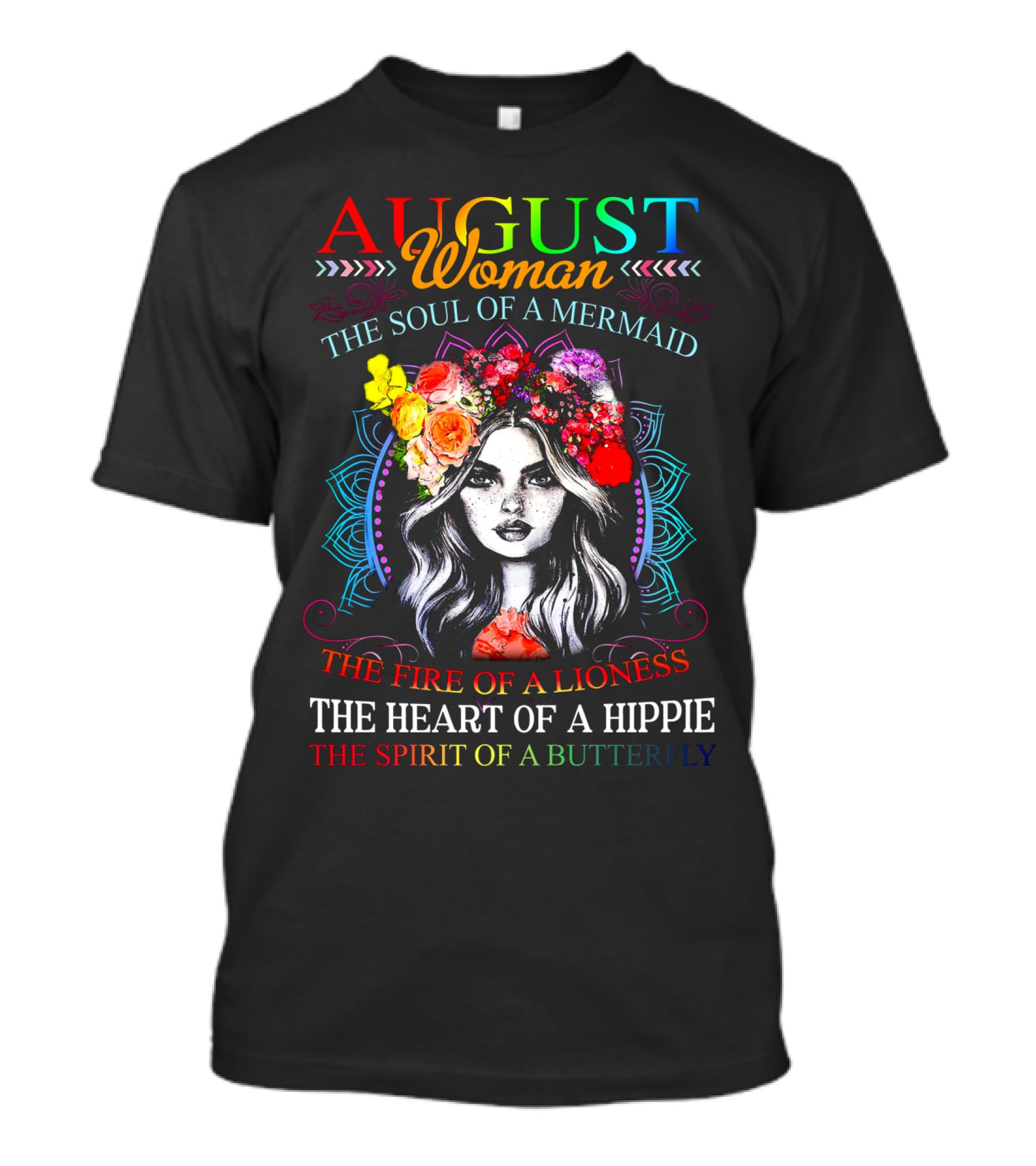 AUGUST Woman The Soul Of A Mermaid The Fire Of A Lioness The Heart Of A Hippie The Spirit Of A Butterfly T-Shirt