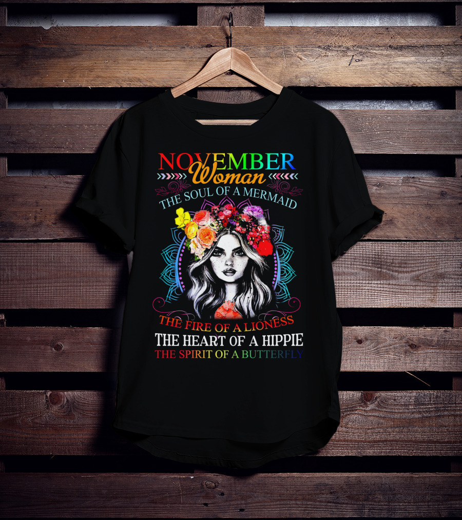 November Woman The Soul Of A Mermaid The Fire Of A Lioness The Heart Of A Hippie The Spirit Of A Butterfly T-Shirt