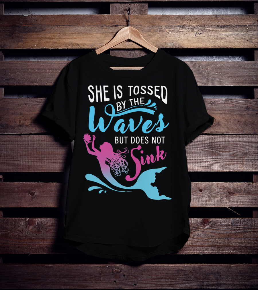 She Is Tossed By The Waves But Does Not Sink Mermaids T-Shirt