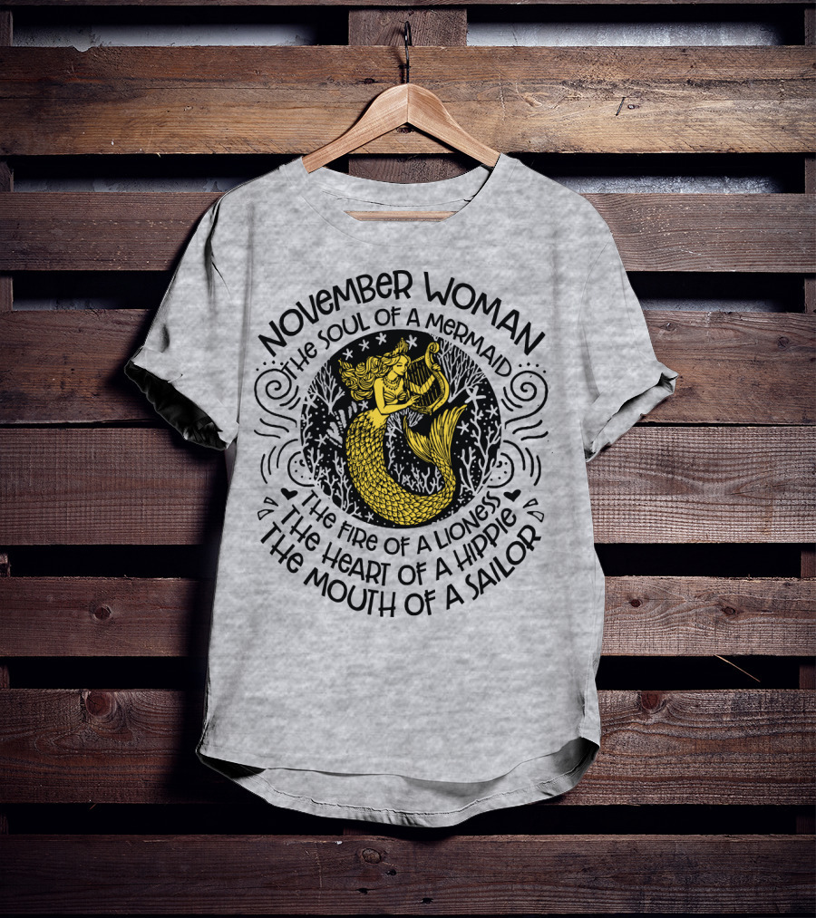 November Woman Soul Of A Mermaid Fire Of A Lioness Heart Of A Hippie Mouth Of A Sailor T-Shirt