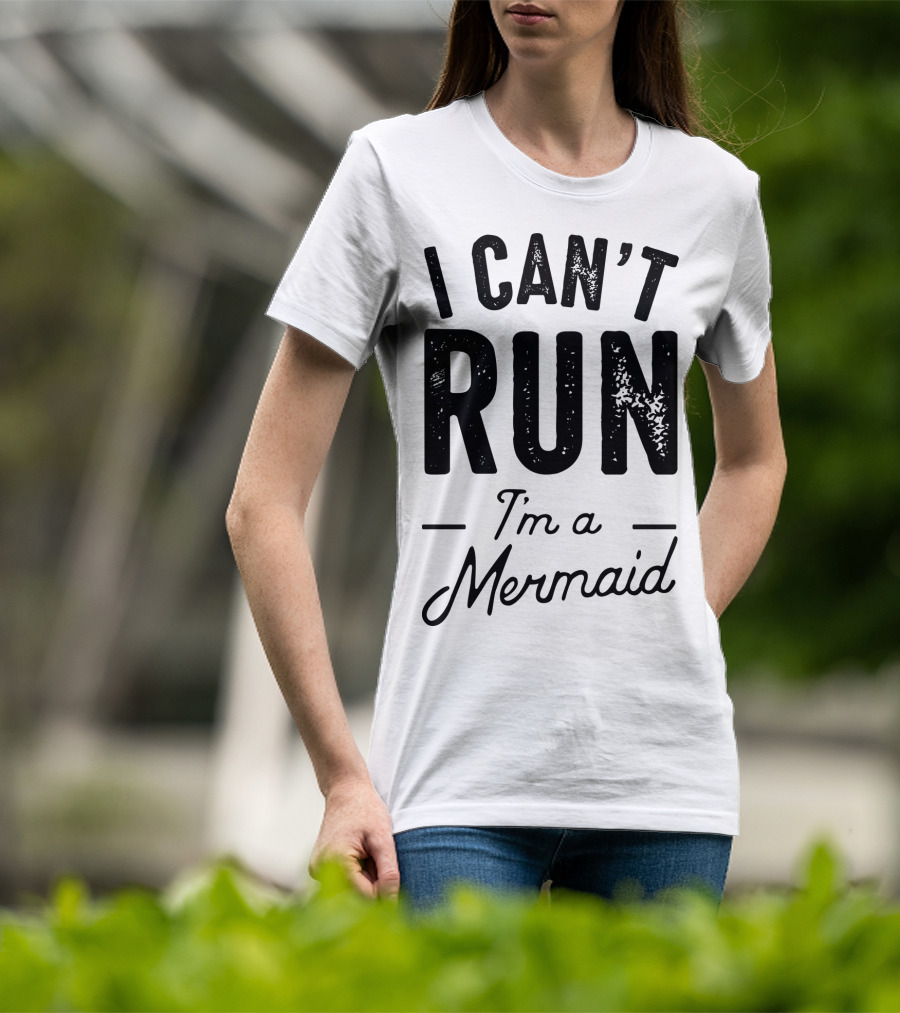 I Can't Run I'm A Mermaid Ocean Fantasy T-Shirt