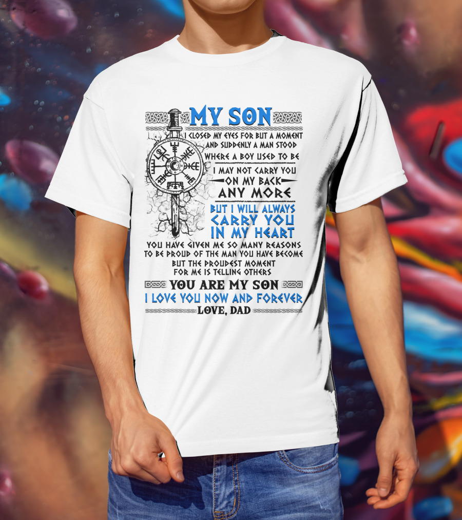 Viking My Son I Love You Now And Forever Love Dad T-Shirt