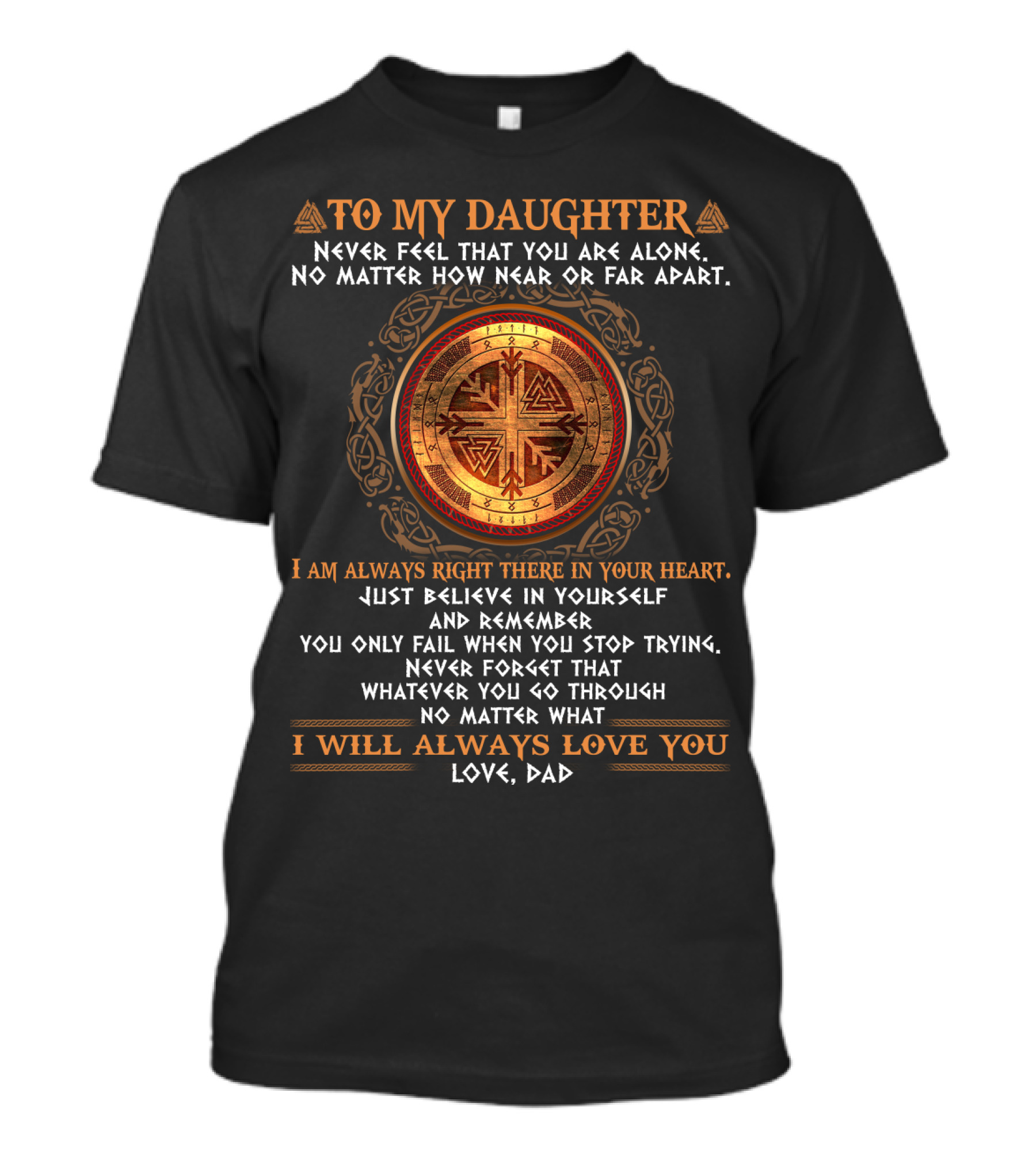 To My Daughter Never Feel Alone No Matter How Near Or Far I Will Always Love You T-Shirt