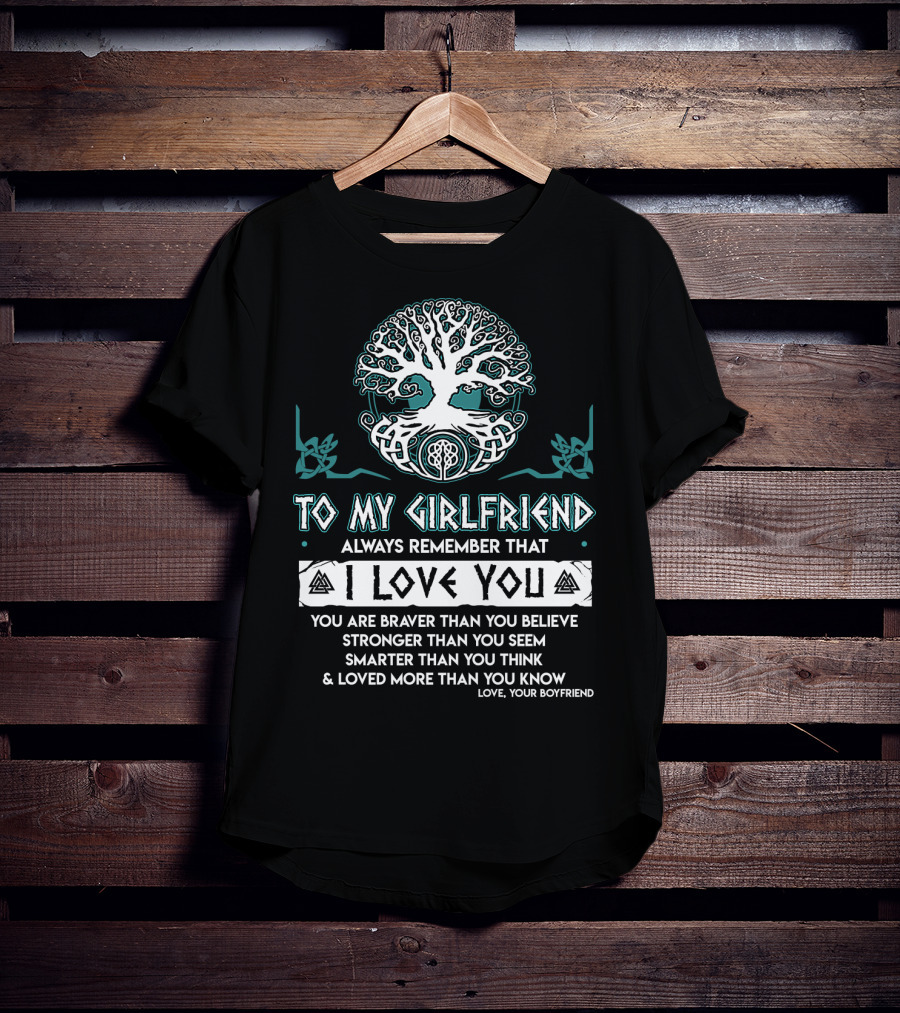 To My Girlfriend Always Remember That I Love You Tree Of Life Love Your Boyfriend T-Shirt