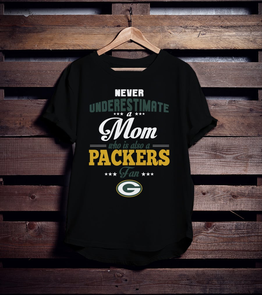 Never Underestimate A Mom Who Is Also A Green Bay Packers Fan T-Shirt