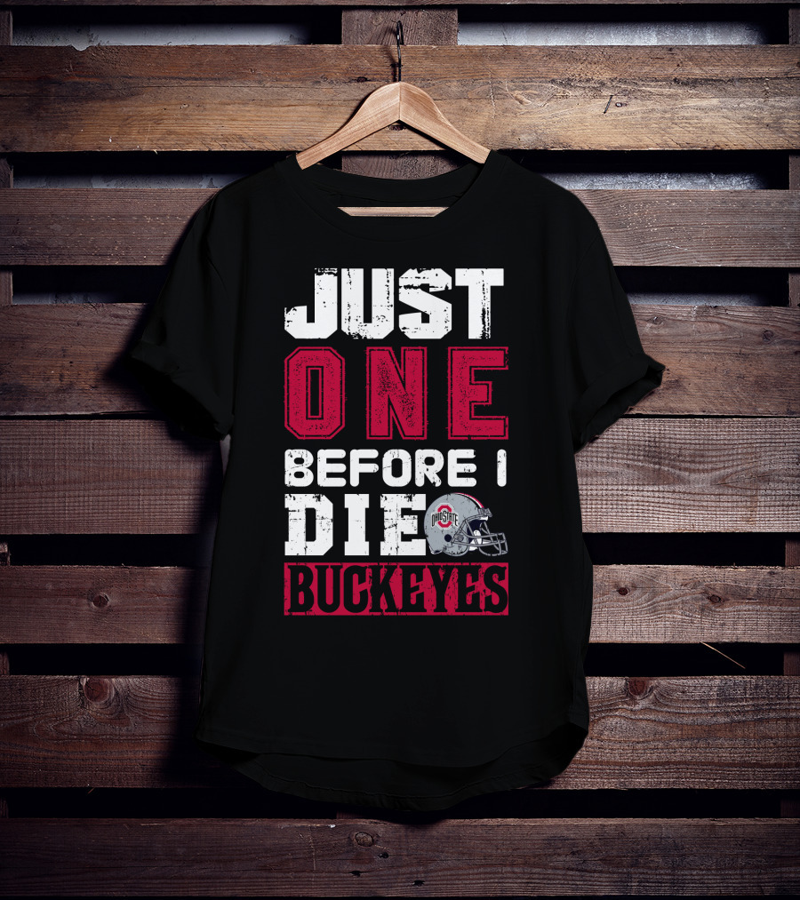 Just One Before I Die Ohio State Buckeyes T-Shirt
