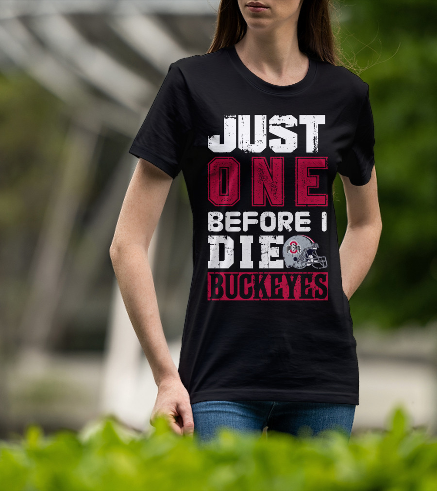Just One Before I Die Ohio State Buckeyes T-Shirt