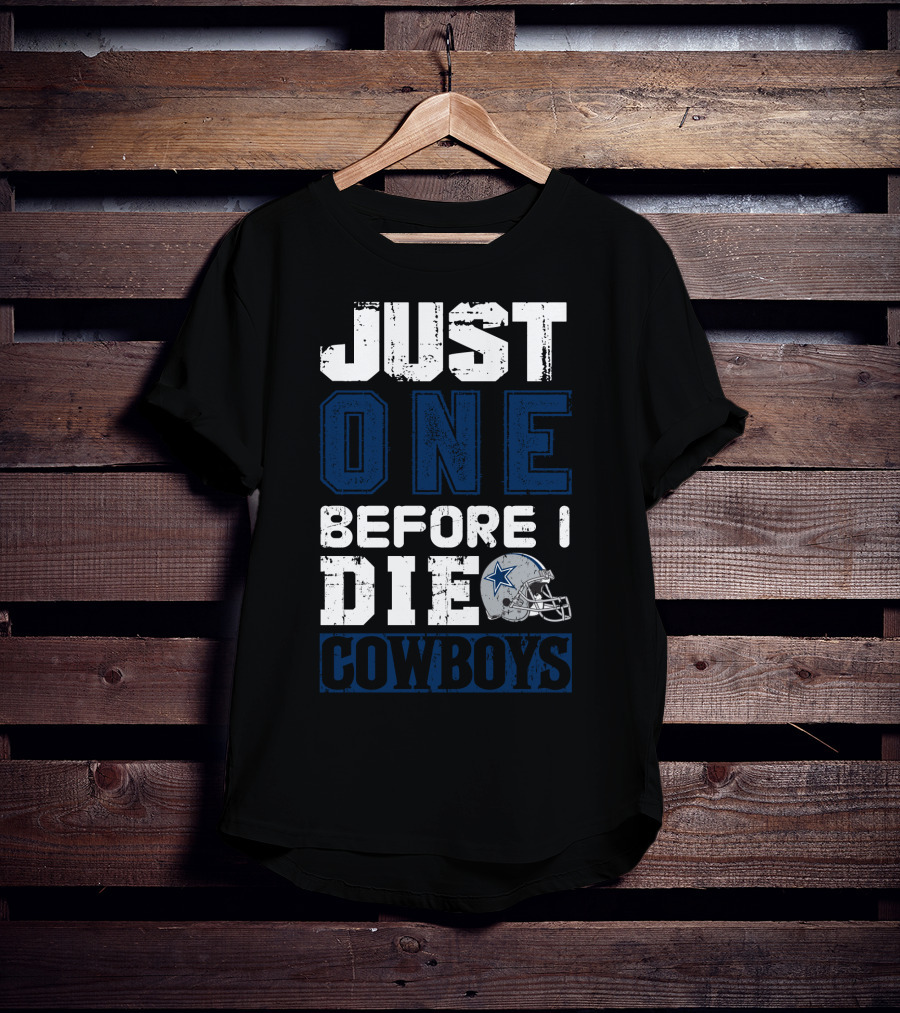 Just One Before I Die Cowboys T-Shirt