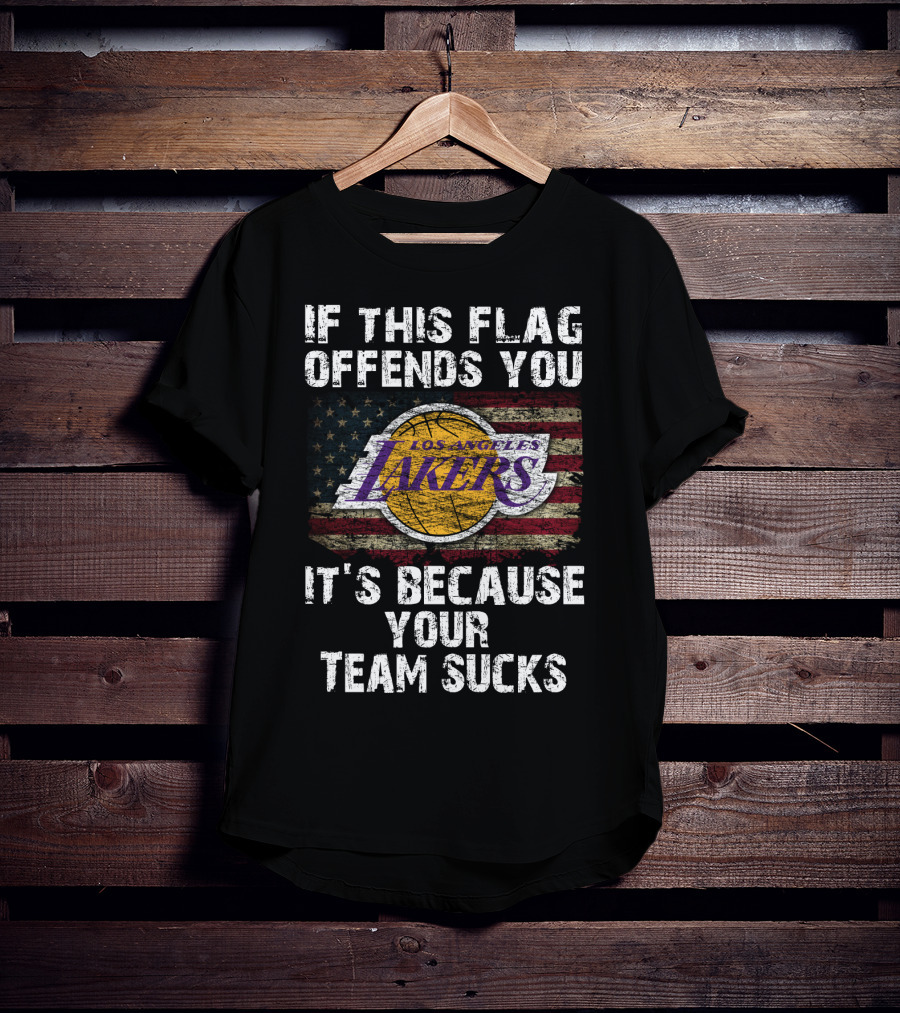 If This Flag Offends You Los Angeles Lakers It's Because Your Team Sucks T-Shirt