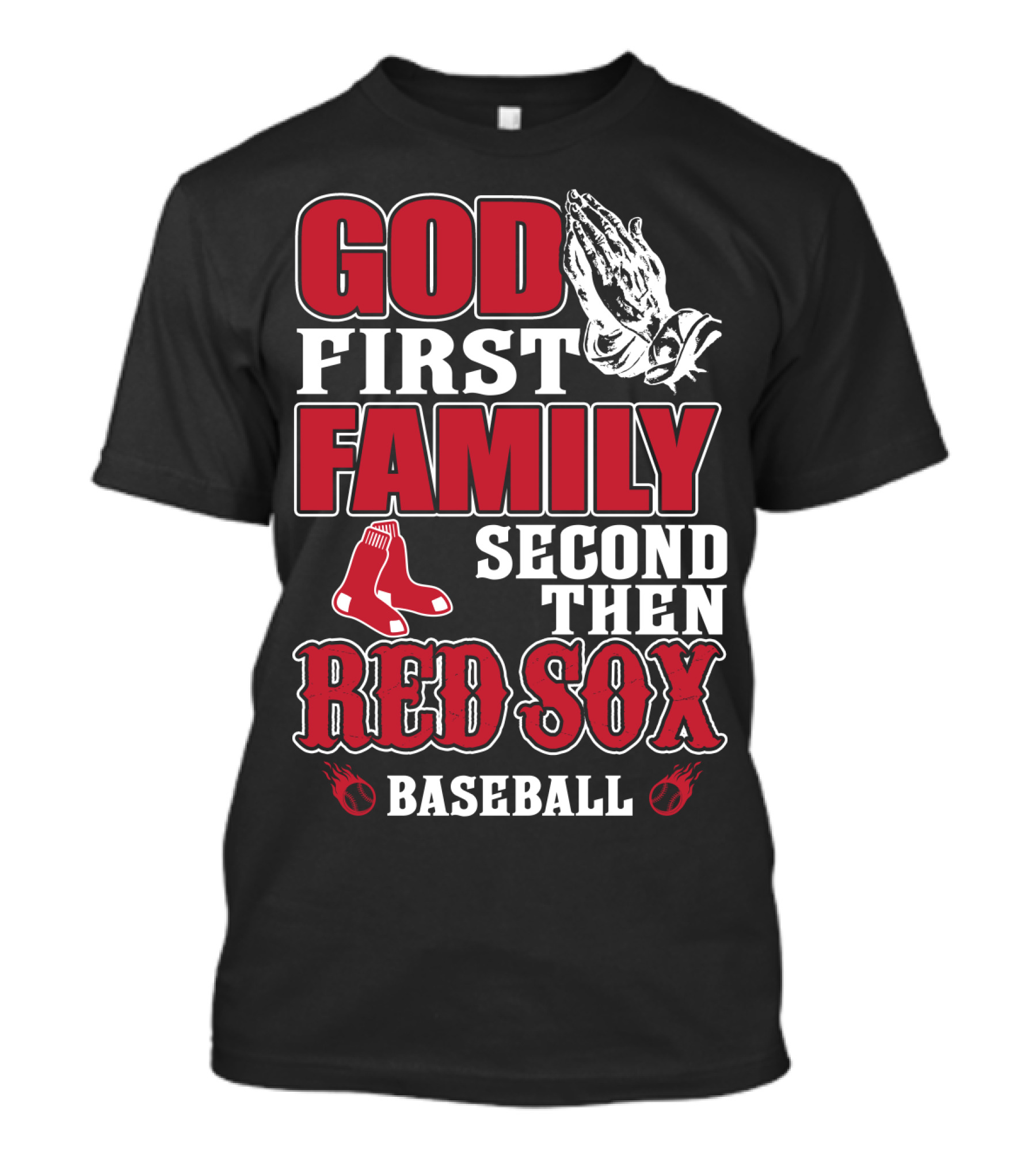 God First Family Second Then Boston Red Sox Baseball T-Shirt