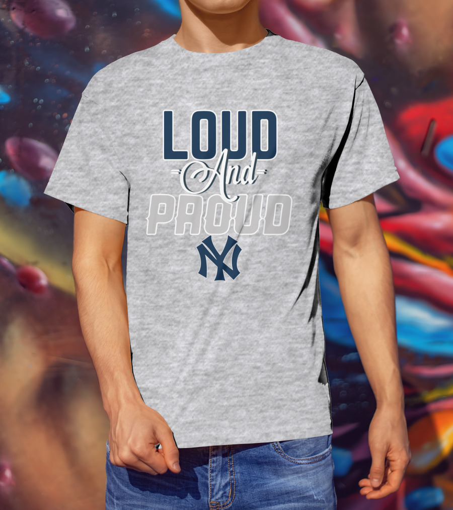 Louд And Proud New York Yankees T-Shirt