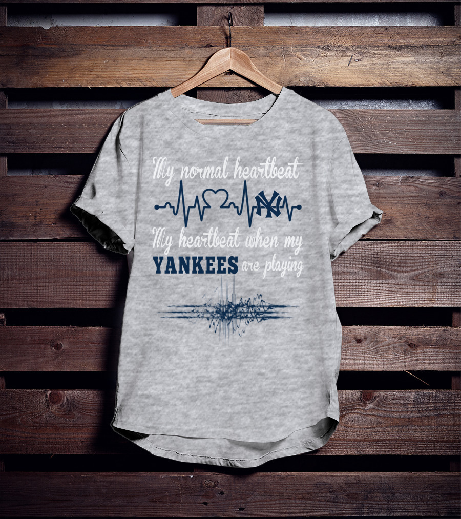 New York Yankees My Normal Heartbeat My Heartbeat When My Yankees Are Playing T-Shirt