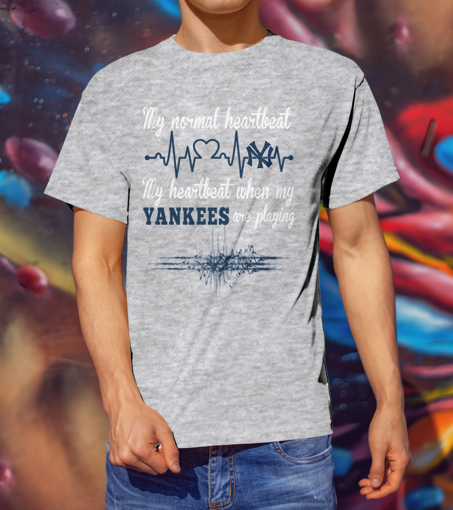 New York Yankees My Normal Heartbeat My Heartbeat When My Yankees Are Playing T-Shirt