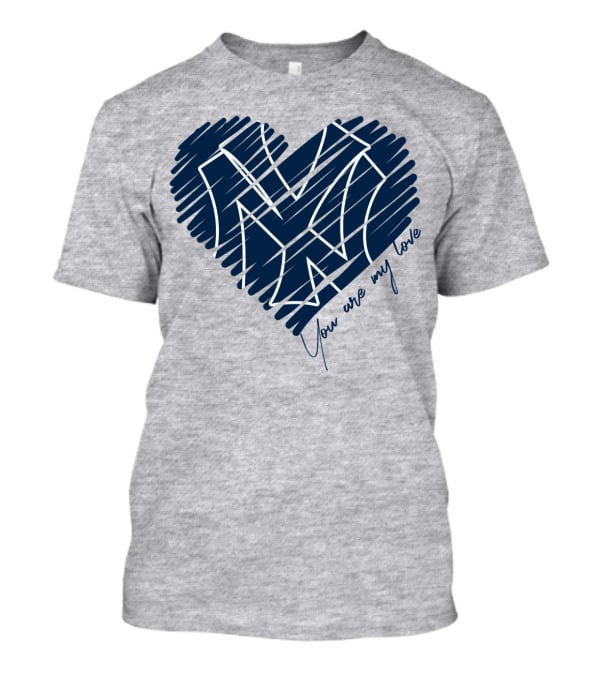 New York Yankees You Are My Love Heart T-Shirt