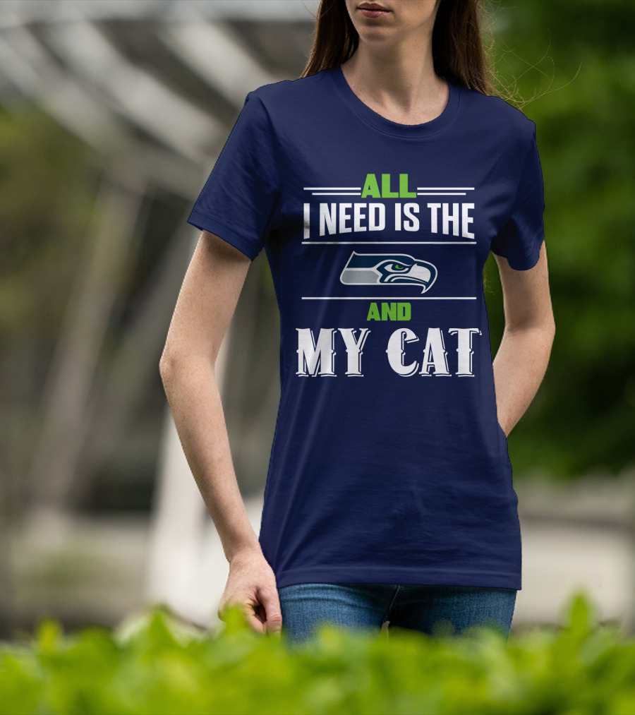 Seattle Seahawks All I Need Is The And My Cat T-Shirt