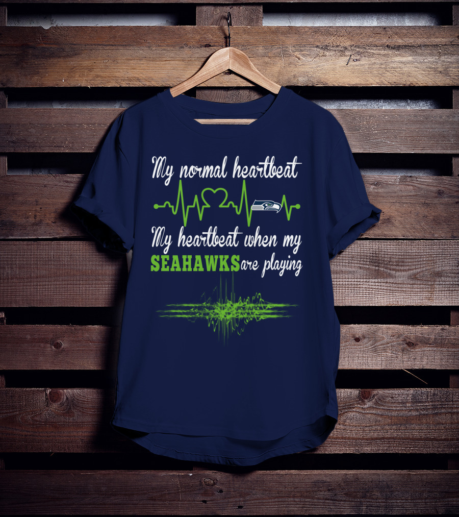 My Normal Heartbeat My Heartbeat When My Seahawks Are Playing Seattle Seahawks T-Shirt