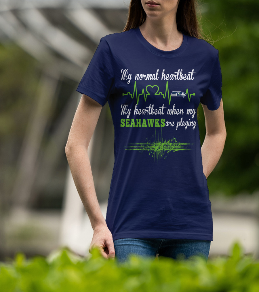 My Normal Heartbeat My Heartbeat When My Seahawks Are Playing Seattle Seahawks T-Shirt