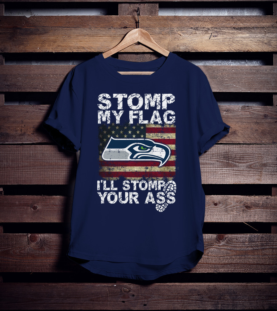 Stomp My Flag I'll Stomp Your Ass Seattle Seahawks T-Shirt