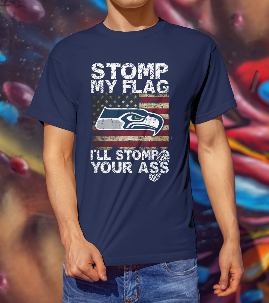 Stomp My Flag I'll Stomp Your Ass Seattle Seahawks T-Shirt