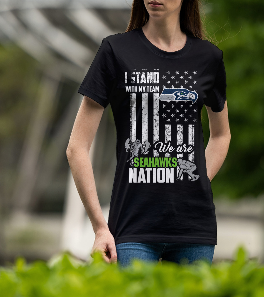 I Stand With My Team We Are Seahawks Nation T-Shirt