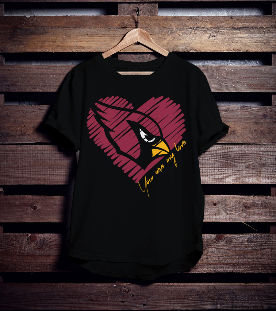 Arizona Cardinals You Are My Love T-Shirt