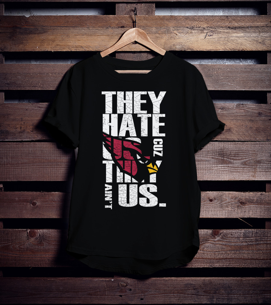 They Hate Us Cuz They Ain't Us Cardinals Fans T-Shirt