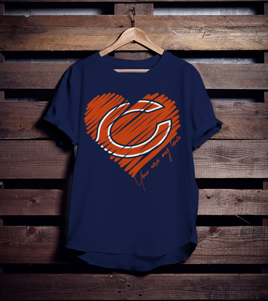 Chicago Bears You Are My Love T-Shirt