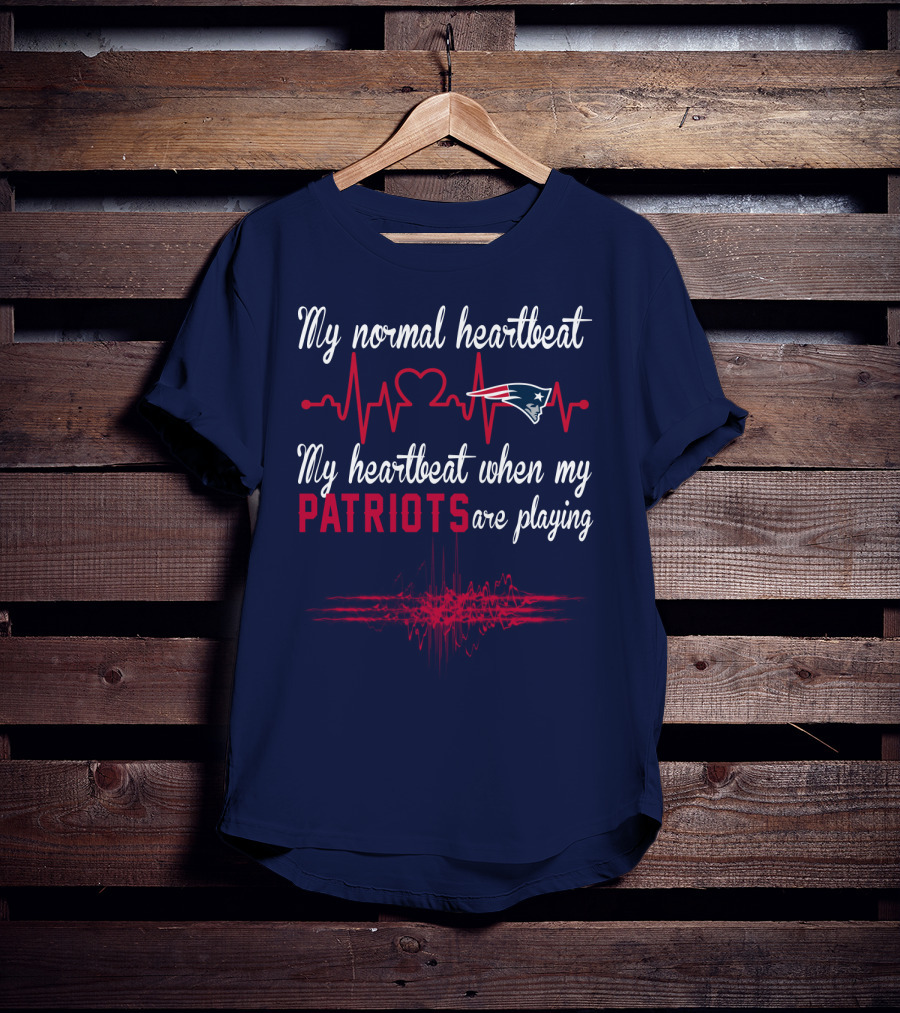 My Normal Heartbeat My Heartbeat When My Patriots Are Playing New England Patriots T-Shirt