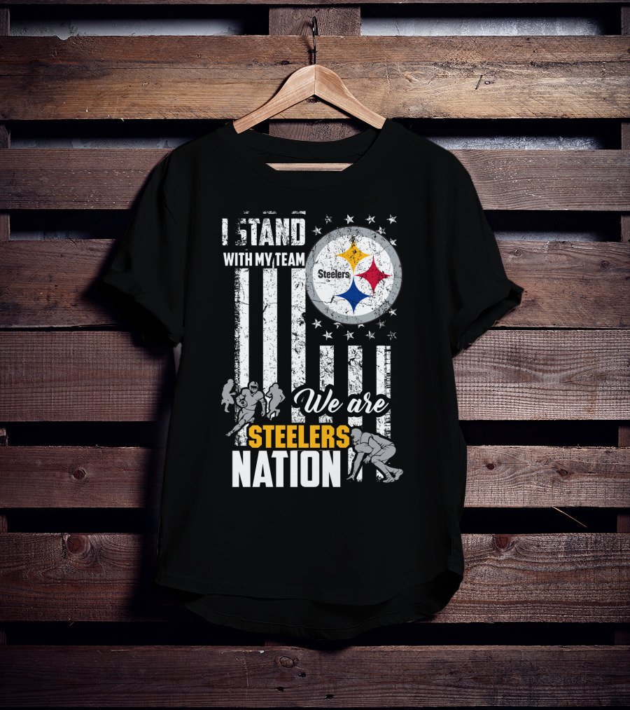 I Stand With My Team We Are Steelers Nation Pittsburgh Steelers T-Shirt