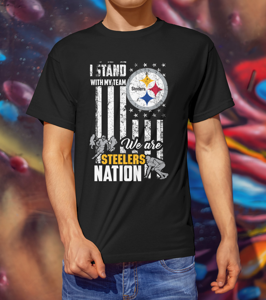 I Stand With My Team We Are Steelers Nation Pittsburgh Steelers T-Shirt