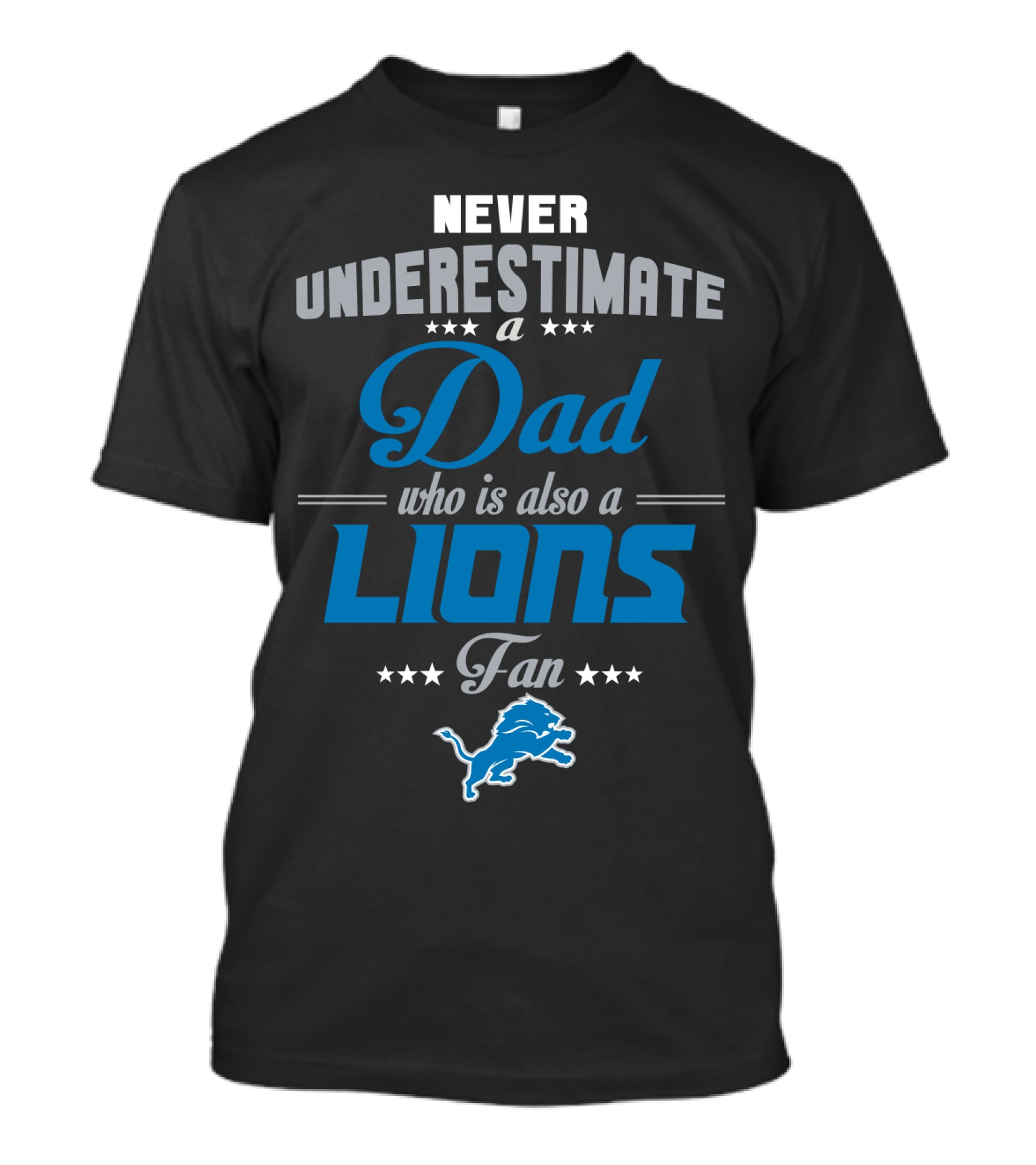 Never Underestimate A Dad Who Is Also A Detroit Lions Fan T-Shirt