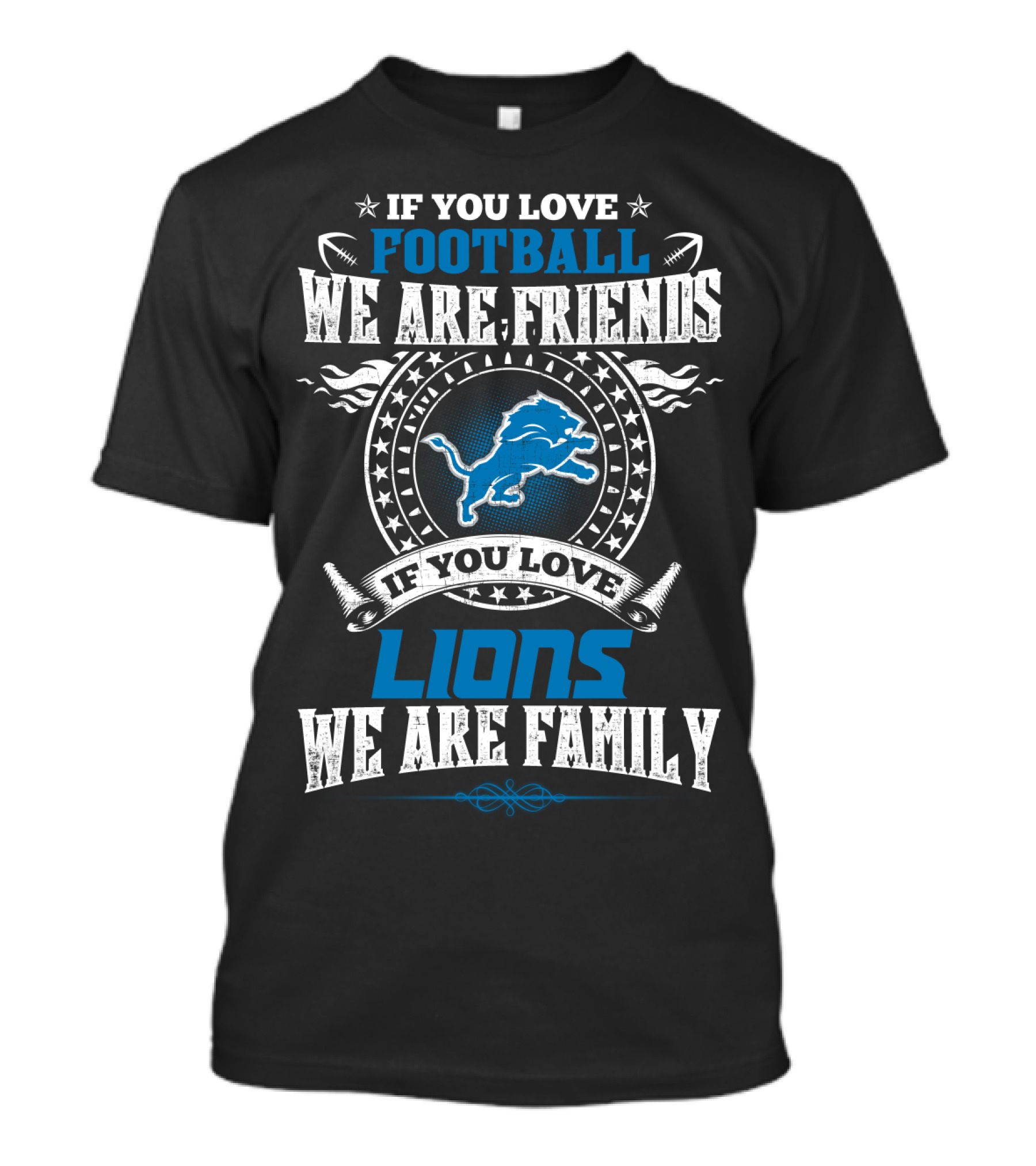 If You Love Football We Are Friends If You Love Lions We Are Family Detroit Lions T-Shirt