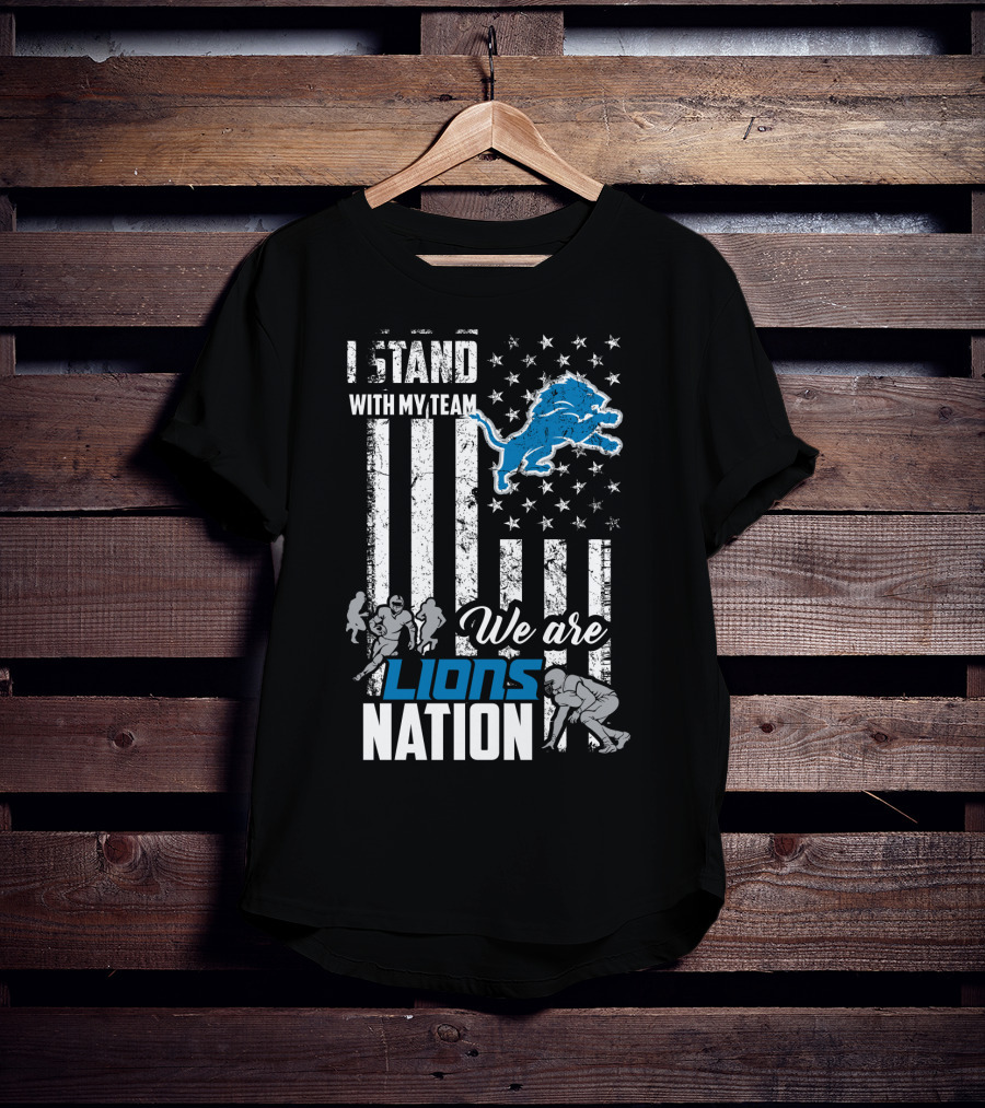 I Stand With My Team We Are Lions Nation T-Shirt