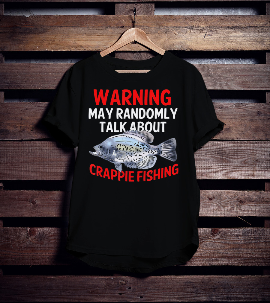 Warning May Randomly Talk About Crappie Fishing T-Shirt