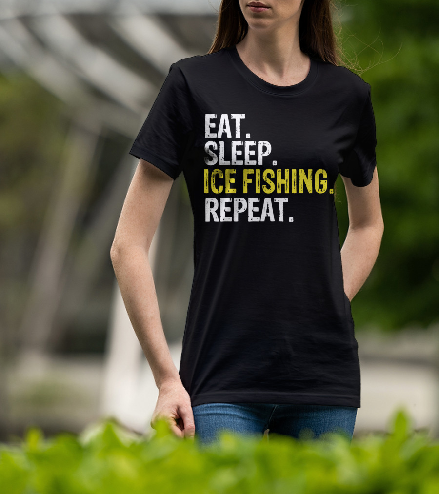 Eat Sleep Ice Fishing Repeat T-Shirt