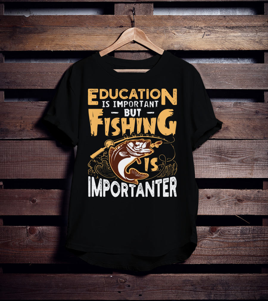 Education Is Important But Fishing Is Importanter Bass With Fishing Rod T-Shirt