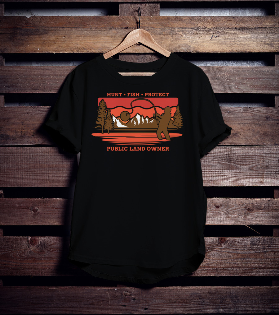 Hunt Fish Protect Public Land Owner T-Shirt