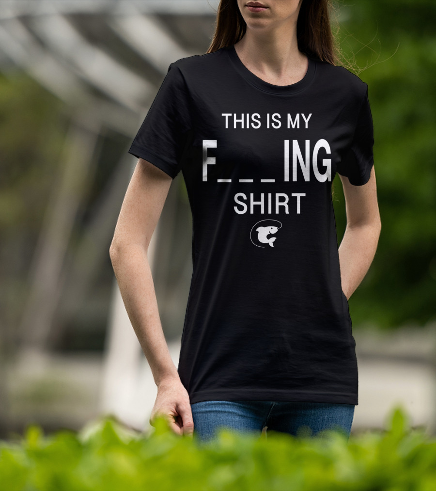 This Is My Funny Fishing Shirt F_ing Shirt Fish T-Shirt