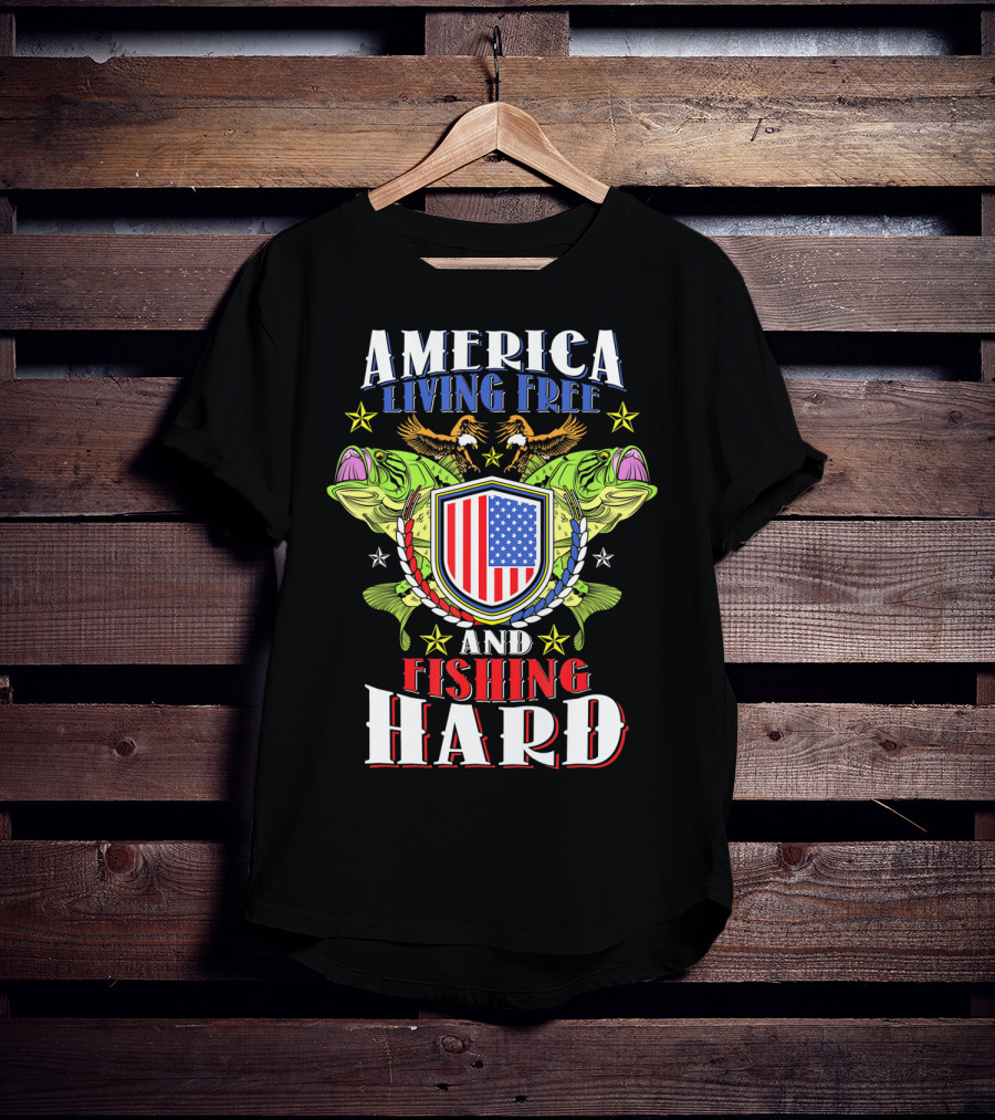 America Living Free And Fishing Hard T-Shirt