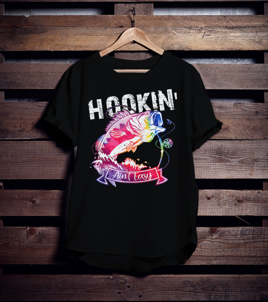 Hookin Aint Easy Funny Fishing Lovers Colorful Fish T-Shirt