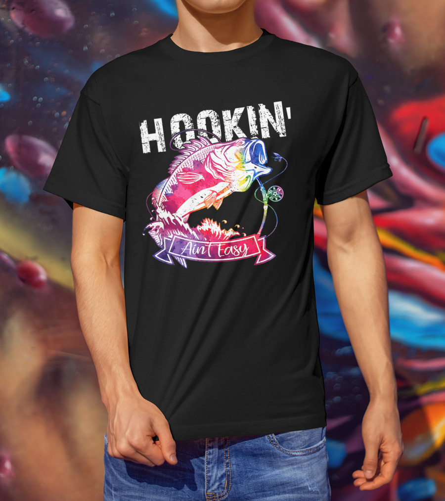 Hookin Aint Easy Funny Fishing Lovers Colorful Fish T-Shirt