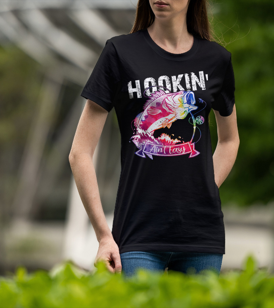 Hookin Aint Easy Funny Fishing Lovers Colorful Fish T-Shirt