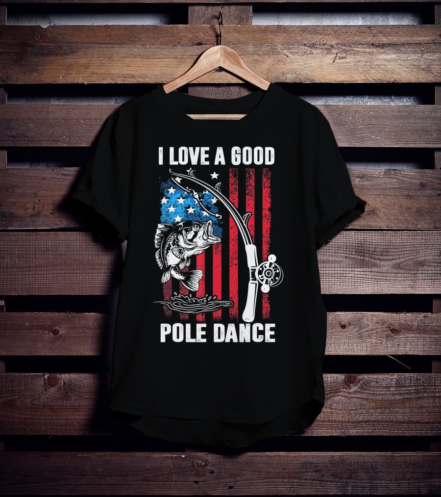I Love A Good Pole Dance Funny Fishing Walleye Fish American Flag T-Shirt