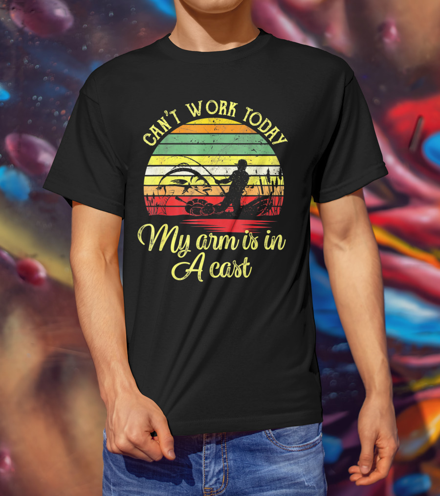 Can't Work Today My Arm Is In A Cast Funny Fishing Retro T-Shirt