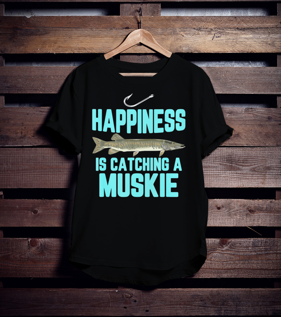 Happiness Is Catching A Muskie Freshwater Fishing T-Shirt