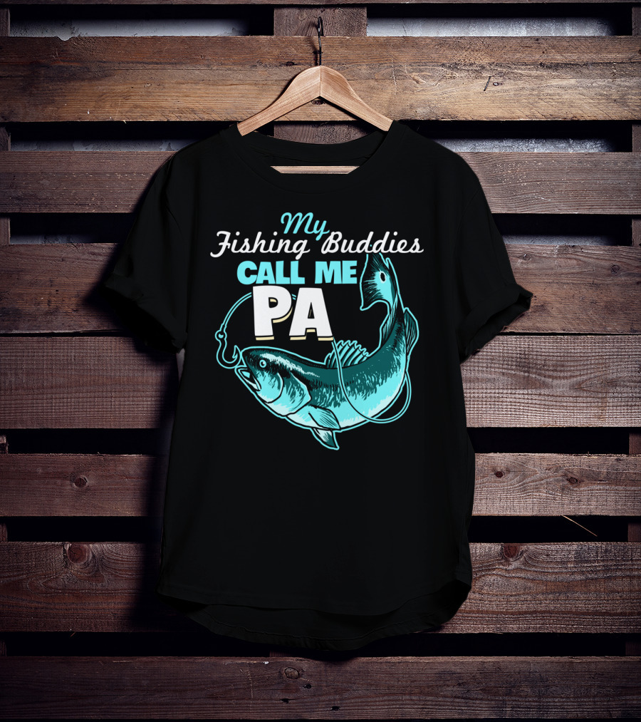 My Fishing Buddies Call Me Pa Fish Hook T-Shirt