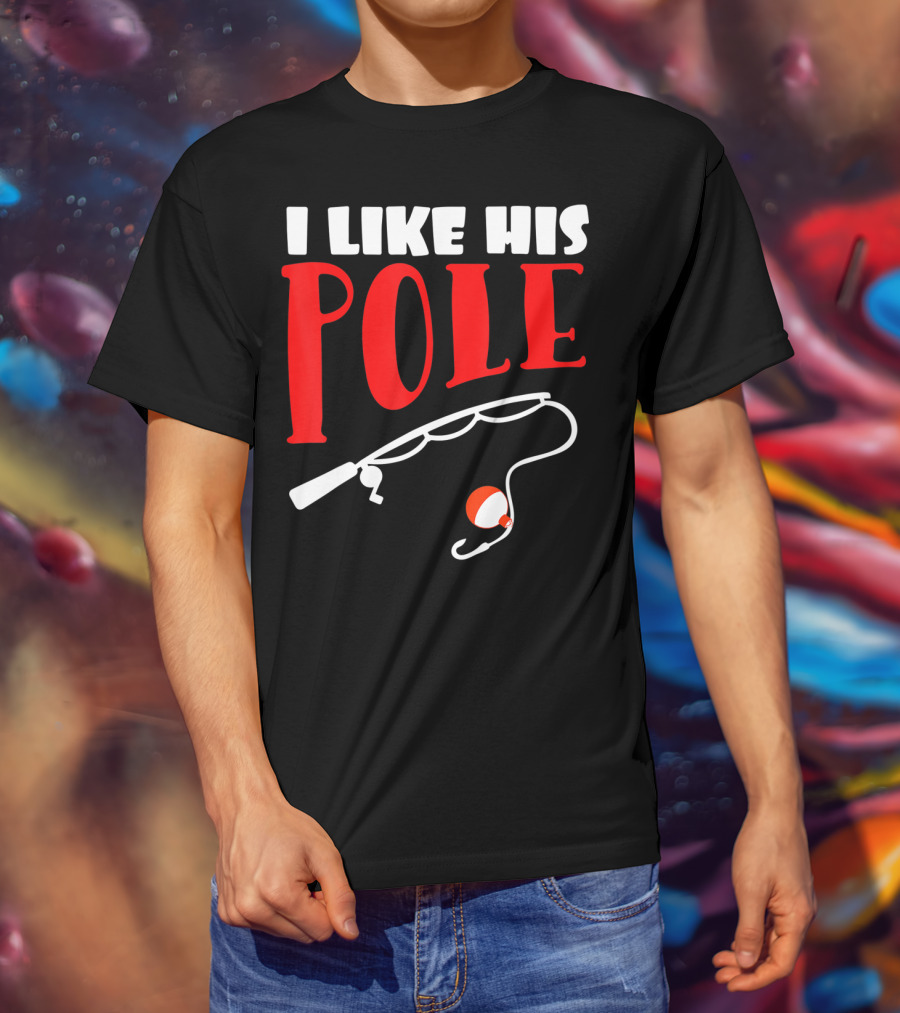 I Like His Pole Fishing Funny Couples T-Shirt