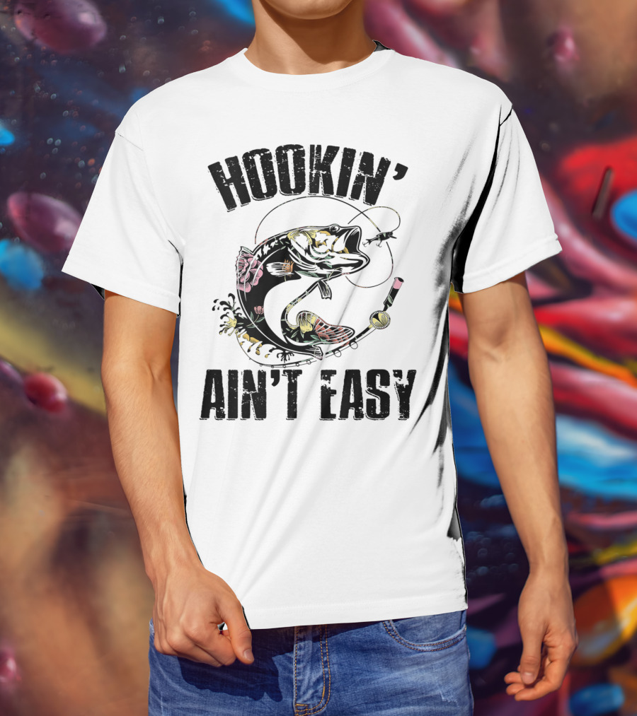Hookin' Ain't Easy Funny Fishing Flower T-Shirt