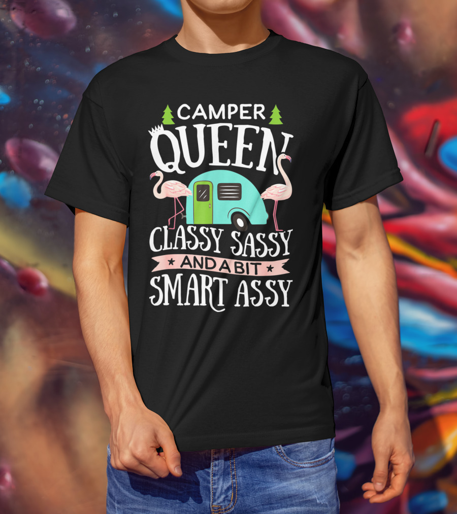CAMPER QUEEN Classy Sassy And A Bit Smart Assy Flamingo RV Camping T-Shirt