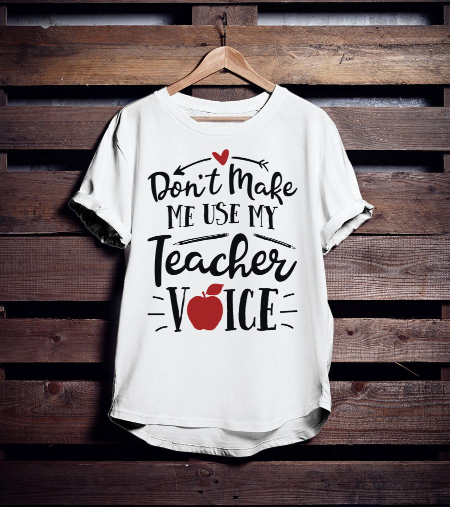 Don't Make Me Use My Teacher Voice Apple Heart Arrow T-Shirt
